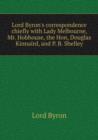 Lord Byron's correspondence chiefly - Book