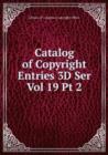 Catalog of Copyright Entries 3D Ser Vol 19 Pt 2 - Book