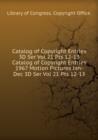 Catalog of Copyright Entries 3D Ser Vol 21 Pts 12-13 - Book