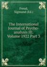 The International Journal of Psycho-analysis III. Volume 1922 Part 3 - Book