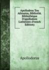 Apollodrou Tou Athnaiou, Bibliothk : Bibliotheque D'apollodore L'athenien. Volume 1 - Book