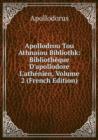 Apollodrou Tou Athnaiou Bibliothk : Bibliotheque D'apollodore L'athenien, Tome Second - Book