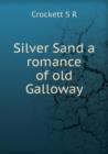 Silver Sand a romance of old Galloway - Book