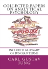 Collected Papers on Analytical Psychology : "Included Glossary of Jungian Terms" - eBook