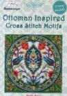 Ottoman Inspired Cross Stitch Motifs : 75 New Models - Book