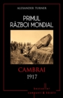 Primul Razboi Mondial - 06 - Cambrai 1917 - eBook