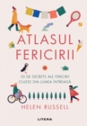 Atlasul fericirii : 33 de secrete ale fericirii culese din lumea intreaga - eBook