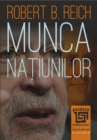 Munca natiunilor : Pregatindu-ne pentru capitalismul secolului XXI - eBook