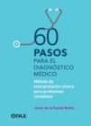 60 pasos para el diagnostico medico : Metodo de interpretacion clinica para problemas complejos - Book