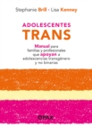 Adolescentes trans : Manual para familias y profesionales que apoyan a adolescencias transgenero y no binarias - eBook
