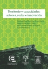 Territorio y capacidades: actores, redes e innovacion - eBook