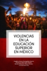 Violencias en la educacion superior en Mexico - eBook
