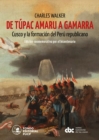 De Tupac Amaru a Gamarra: Cusco y la formacion del Peru republicano - eBook