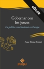 Gobernar con los jueces : La politica constitucional en Europa - eBook