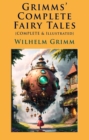 Grimms' Complete Fairy Tales : [Complete & Illustrated] - eBook
