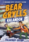 Bear Grylls Kalandok - Foldrenges Kaland - eBook