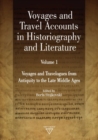 Voyages and Travel Accounts in Historiography and Literature, Volume 1 : Voyages and Travelogues from Antiquity to the Late Middle Ages - Book