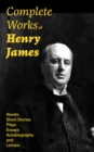 Complete Works of Henry James: Novels, Short Stories, Plays, Essays, Autobiography and Letters : The Portrait of a Lady, The Wings of the Dove, The American, The Bostonians, The Ambassadors, What Mais - eBook