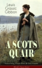 A SCOTS QUAIR: Sunset Song, Cloud Howe & Grey Granite (World's Classics Series) : A Gripping Trilogy of a Woman's Life amidst the Radically Changing World (One of the Most Important British Novels of - eBook