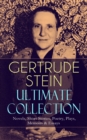 GERTRUDE STEIN Ultimate Collection: Novels, Short Stories, Poetry, Plays, Memoirs & Essays - eBook