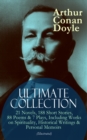 ARTHUR CONAN DOYLE Ultimate Collection: 21 Novels, 188 Short Stories, 88 Poems & 7 Plays, Including Works on Spirituality, Historical Writings & Personal Memoirs (Illustrated) - eBook