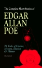 The Complete Short Stories of Edgar Allan Poe: 70 Tales of Horror, Mystery, Illusion & Humor (Illustrated) - eBook