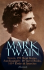 MARK TWAIN: 12 Novels, 195 Short Stories, Autobiography, 10 Travel Books, 160+ Essays & Speeches (Illustrated) - eBook
