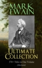 MARK TWAIN Ultimate Collection: 370+ Titles in One Volume (Illustrated) - eBook