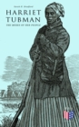 Harriet Tubman, The Moses of Her People : The Life and Work of Harriet Tubman - eBook