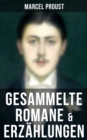 Marcel Proust: Gesammelte Romane & Erzahlungen - eBook