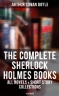 The Complete Sherlock Holmes Books: All Novels & Short Story Collections (Illustrated) : A Study in Scarlet, The Sign of Four, The Hound of the Baskervilles, The Valley of Fear... - eBook