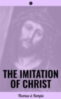 The Imitation of Christ : Admonitions Profitable for the Spiritual Life, Admonitions Concerning the Inner Life, on Inward Consolation and of the Sacrament of the Altar - eBook