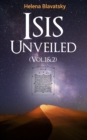 Isis Unveiled (Vol.1&2) : A Master-Key to the Mysteries of Ancient and Modern Science and Theology - eBook