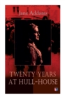 Twenty Years at Hull-House : Life and Work of the "Mother" of Social Work, Leader in Women's Suffrage and the First American Woman to Be Awarded the Nobel Peace Prize - Book