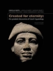 Created for Eternity : The Greatest Discoveries of Czech Egyptology - Book