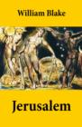 Jerusalem (Illuminated Manuscript with the Original Illustrations of William Blake) - eBook