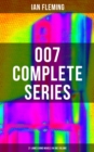 007 Complete Series - 21 James Bond Novels in One Volume : Casino Royale, Dr. No, Diamonds are Forever, You Only Live Twice, Goldfinger, For Your Eyes Only - eBook