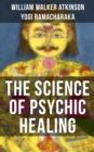 THE SCIENCE OF PSYCHIC HEALING - eBook