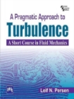 A Pragmatic Approach To Turbulence : A Short Course in Fluid Mechanics - Book