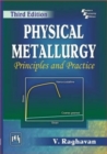 Physical Metallurgy : Principles and Practice - Book