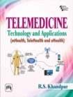 Telemedicine : Technology and Applications (mHealth, TeleHealth and eHealth) - Book