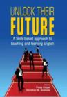 Unlock Their Future : A Skills-Based Approach to Teaching & Learning English - Book