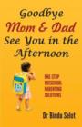 Goodbye Mom & Dad -- See You in the Afternoon : One-Stop Preschool Parenting Solutions - Book