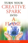 Turn Your Creative Spark into a Flame - eBook