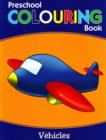 Preschool Colouring Book : Vehicles - Book