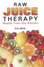 Raw Juice Therapy : Health From the Kitchen - Book