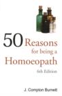 50 Reasons for Being a Homoepath : 6th Edition - Book