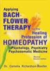 Applying Bach Flower Therapy to the Healing Profession of Homoeopathy - Book