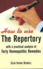 How to Use the Repertory : With a Practical Analysis of Forty Homeopathic Remedies - Book