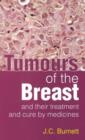 Tumours of the Breast : & Their Treatment & Cure by Medicines - Book